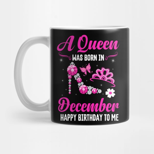 A Queen Was Born In December Happy Birthday To Me by CoolTees